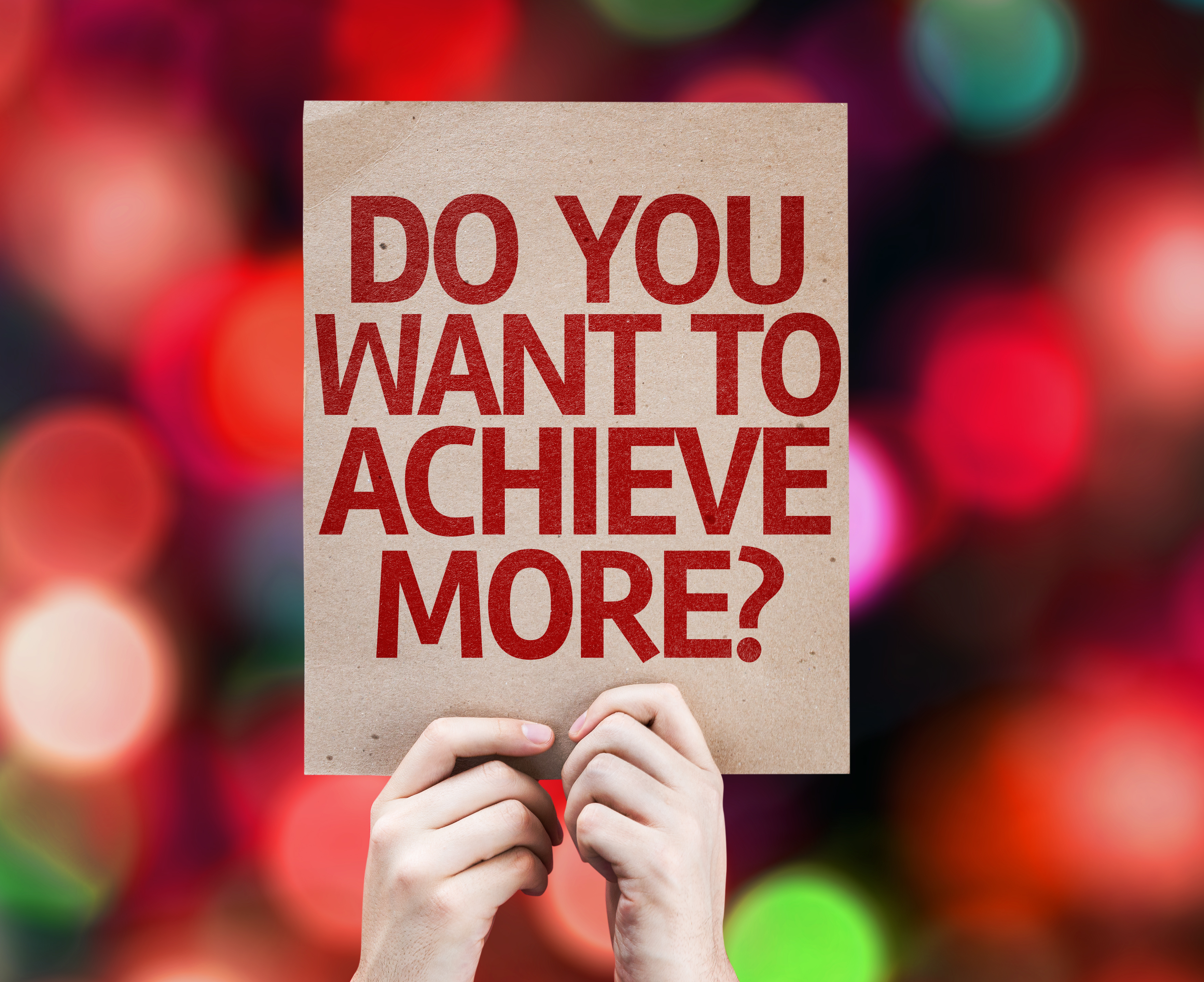 Do You Want to Achieve More? sign