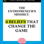 4 Beliefs That Shape the Entrepreneur’s Mindset