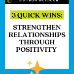 3 Quick Wins to Strengthen Relationships Through Positivity