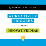 4 Creativity Triggers to Spark Innovative Ideas